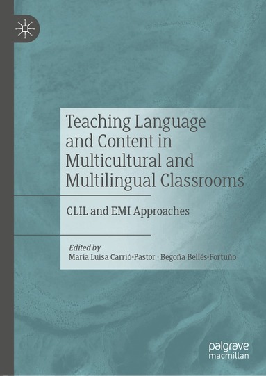 María Luisa Carrió-Pastor, Begoña Bellés Fortuño - Teaching Language and Content in Multicultural and Multilingual Classrooms, Inbunden