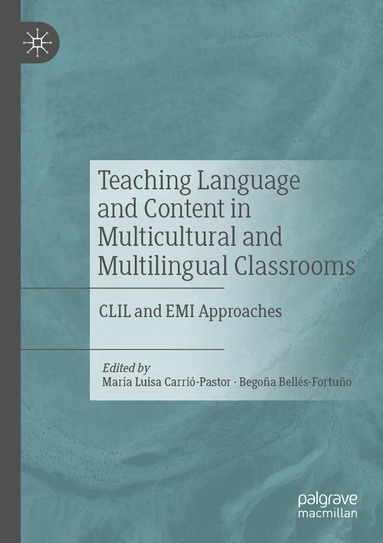 María Luisa Carrió-Pastor, Begoña Bellés Fortuño - Teaching Language and Content in Multicultural and Multilingual Classrooms, Häftad