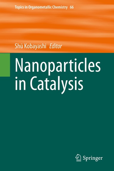 Shū Kobayashi - Nanoparticles in Catalysis, Inbunden