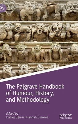 Daniel Derrin, Hannah Burrows - Palgrave Handbook of Humour, History, and Methodology, Inbunden