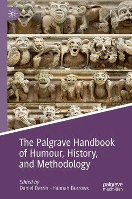 bokomslag The Palgrave Handbook of Humour, History, and Methodology