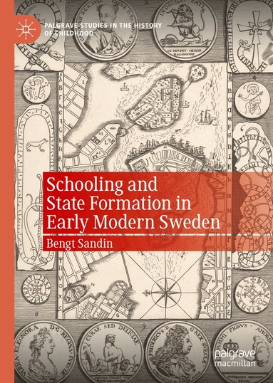 Bengt Sandin - Schooling and State Formation in Early Modern Sweden, Inbunden