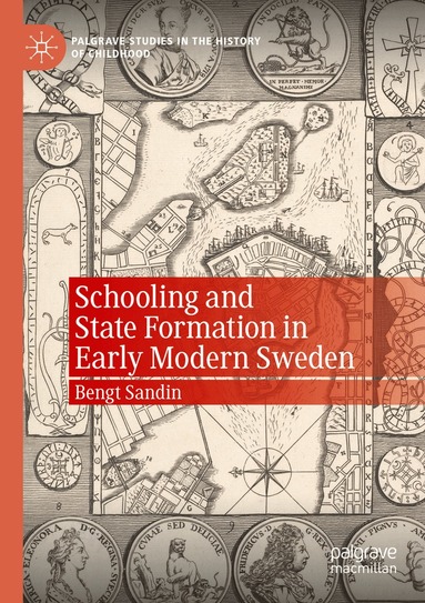 Bengt Sandin - Schooling and State Formation in Early Modern Sweden, Häftad