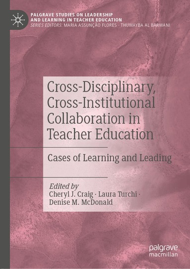 Cheryl J. Craig, Laura Turchi, Denise M. McDonald - Cross-Disciplinary, Cross-Institutional Collaboration in Teacher Education, Inbunden