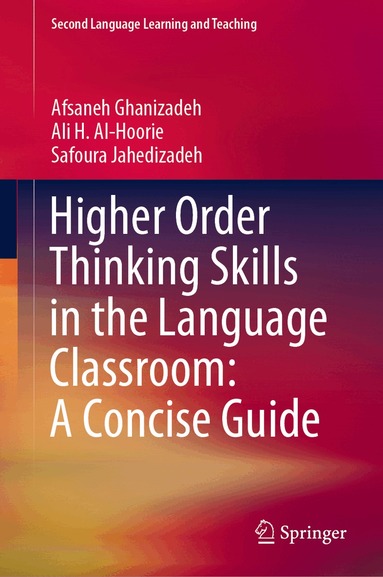 Afsaneh Ghanizadeh, Ali H. Al-Hoorie, Safoura Jahedizadeh - Higher Order Thinking Skills in the Language Classroom: A Concise Guide, Inbunden