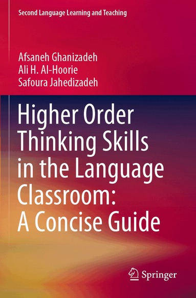 Afsaneh Ghanizadeh, Ali H. Al-Hoorie, Safoura Jahedizadeh - Higher Order Thinking Skills in the Language Classroom: A Concise Guide, Häftad