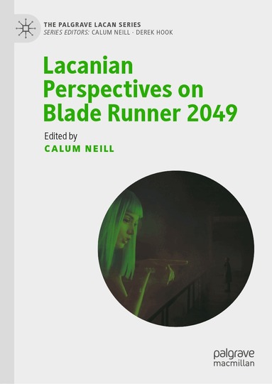 Calum Neill - Lacanian Perspectives on Blade Runner 2049, Inbunden