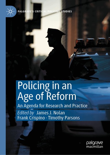 James J. Nolan, Frank Crispino, Timothy Parsons - Policing in an Age of Reform, Inbunden