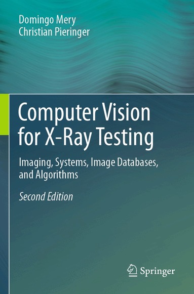 Domingo Mery, Christian Pieringer - Computer Vision for X-Ray Testing, Häftad