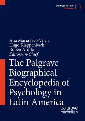 Ana Maria Jacó-Vilela, Hugo Klappenbach, Rubén Ardila, Ana Maria Jaco-Vilela, Ruben Ardila - Palgrave Biographical Encyclopedia of Psychology in Latin America, Inbunden