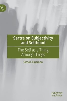 Sartre on Subjectivity and Selfhood 1