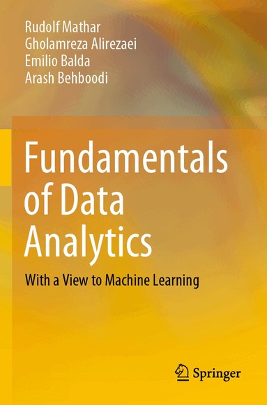 Rudolf Mathar, Gholamreza Alirezaei, Emilio Balda, Arash Behboodi - Fundamentals of Data Analytics, Häftad