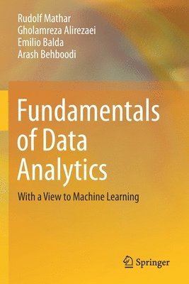 Rudolf Mathar, Gholamreza Alirezaei, Emilio Balda, Arash Behboodi - Fundamentals of Data Analytics, Häftad