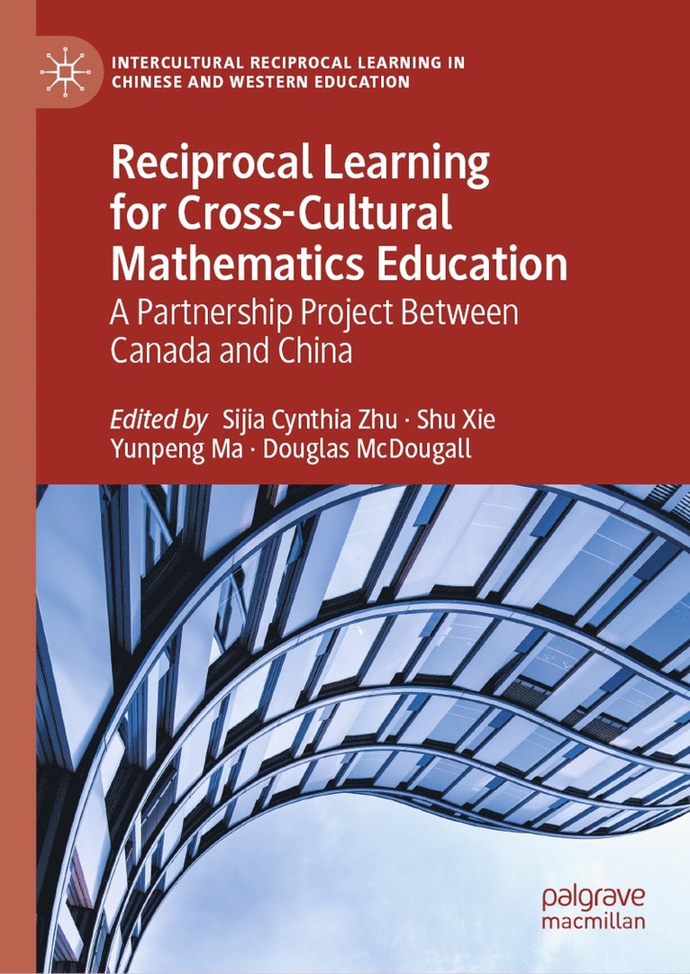Sijia Cynthia Zhu, Shu Xie, Yunpeng Ma, Douglas McDougall - Reciprocal Learning for Cross-Cultural Mathematics Education, Inbunden