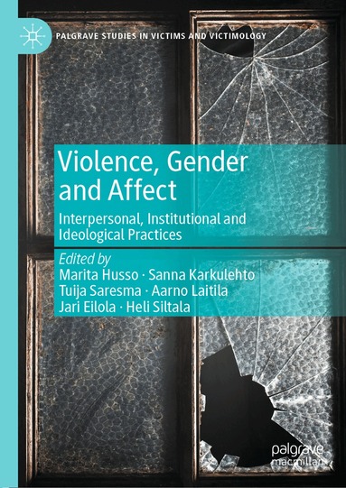 Marita Husso, Sanna Karkulehto, Tuija Saresma, Aarno Laitila, Jari Eilola, Heli Siltala - Violence, Gender and Affect, Inbunden