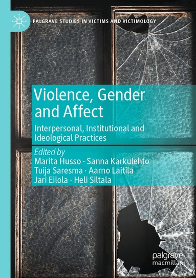 Marita Husso, Sanna Karkulehto, Tuija Saresma, Aarno Laitila, Jari Eilola, Heli Siltala - Violence, Gender and Affect, Häftad
