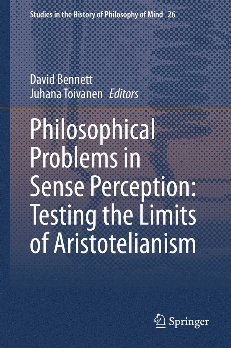 David Bennett, Juhana Toivanen - Philosophical Problems in Sense Perception: Testing the Limits of Aristotelianism, Inbunden