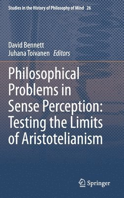 Philosophical Problems in Sense Perception: Testing the Limits of Aristotelianism 1