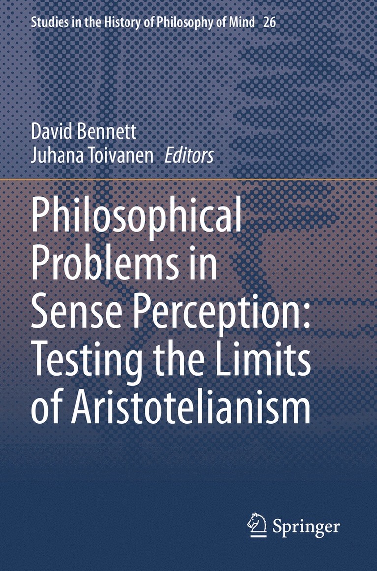 David Bennett, Juhana Toivanen - Philosophical Problems in Sense Perception: Testing the Limits of Aristotelianism, Häftad