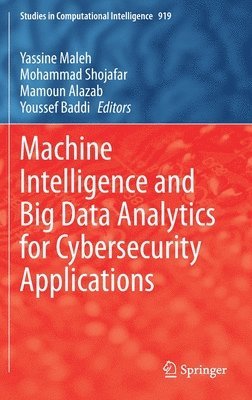 Machine Intelligence and Big Data Analytics for Cybersecurity Applications 1