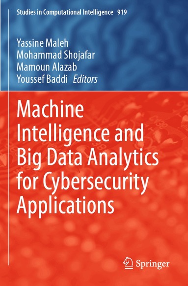 Yassine Maleh, Mohammad Shojafar, Mamoun Alazab, Youssef Baddi - Machine Intelligence and Big Data Analytics for Cybersecurity Applications, Häftad