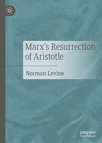 bokomslag Marx's Resurrection of Aristotle