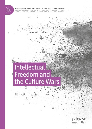 Piers Benn - Intellectual Freedom and the Culture Wars, Inbunden
