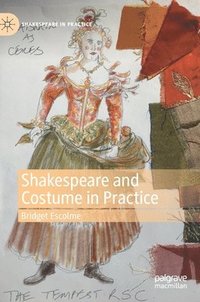bokomslag Shakespeare and Costume in Practice