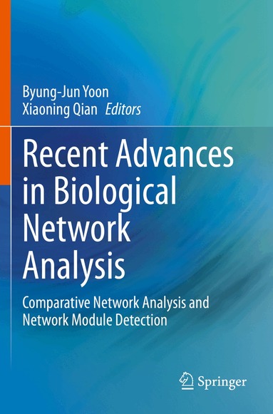 Byung-Jun Yoon, Xiaoning Qian - Recent Advances in Biological Network Analysis, Häftad