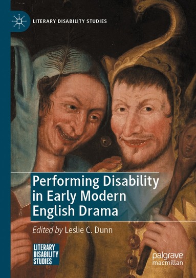 Leslie C. Dunn - Performing Disability in Early Modern English Drama, Häftad