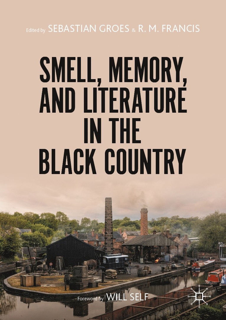 Sebastian Groes, R. M. Francis - Smell, Memory, and Literature in the Black Country, Häftad
