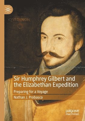 Nathan J. Probasco - Sir Humphrey Gilbert and the Elizabethan Expedition, Häftad