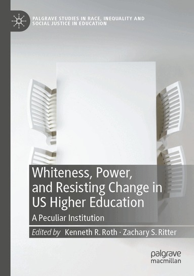 Kenneth R. Roth, Zachary S. Ritter - Whiteness, Power, and Resisting Change in US Higher Education, Häftad