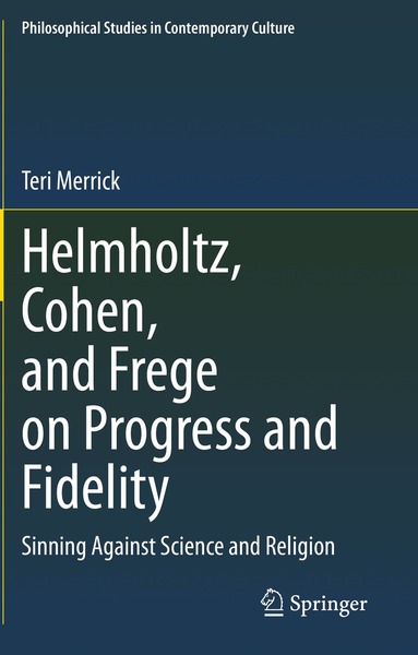 Teri Merrick - Helmholtz, Cohen, and Frege on Progress and Fidelity, Häftad