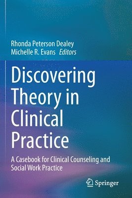 Discovering Theory in Clinical Practice 1