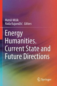 bokomslag Energy Humanities. Current State and Future Directions