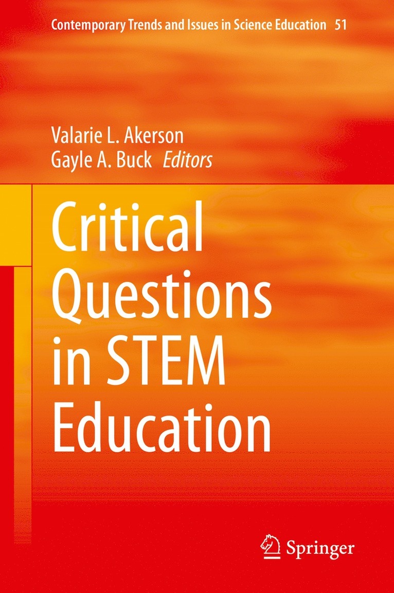 Valarie L. Akerson, Gayle A. Buck - Critical Questions in STEM Education, Inbunden