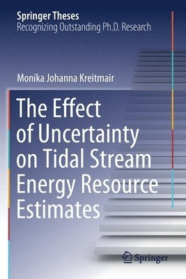 The Effect of Uncertainty on Tidal Stream Energy Resource Estimates 1