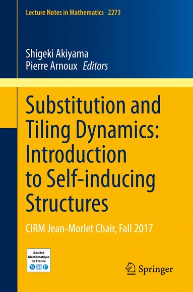 Shigeki Akiyama, Pierre Arnoux - Substitution and Tiling Dynamics: Introduction to Self-inducing Structures, Häftad