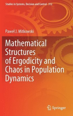 bokomslag Mathematical Structures of Ergodicity and Chaos in Population Dynamics