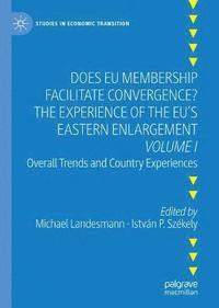 bokomslag Does EU Membership Facilitate Convergence? The Experience of the EU's Eastern Enlargement - Volume I
