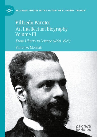 Fiorenzo Mornati - Vilfredo Pareto: An Intellectual Biography Volume III, Inbunden
