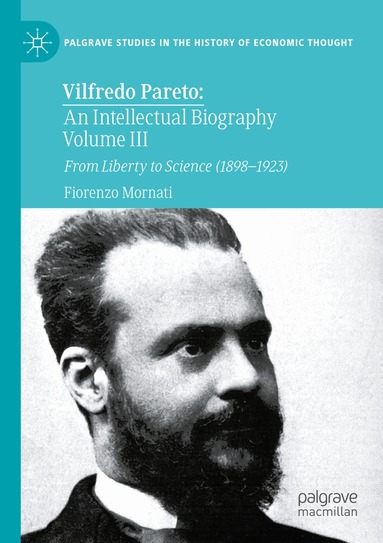 Fiorenzo Mornati - Vilfredo Pareto: An Intellectual Biography Volume III, Häftad