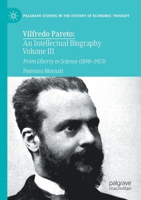 Vilfredo Pareto: An Intellectual Biography Volume III 1