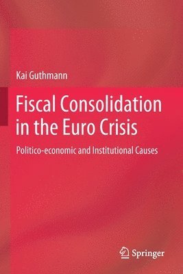 Fiscal Consolidation in the Euro Crisis 1