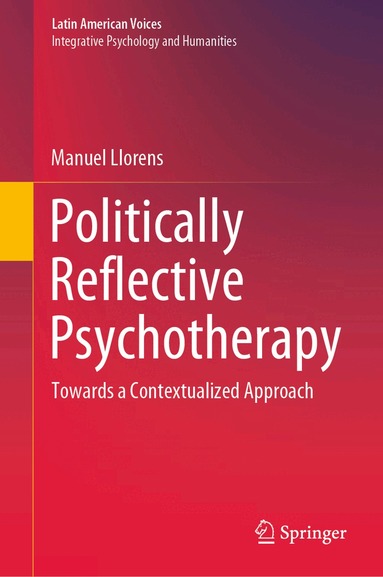 Manuel Llorens - Politically Reflective Psychotherapy, Inbunden