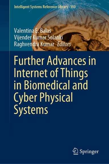 Valentina E. Balas, Vijender Kumar Solanki, Raghvendra Kumar - Further Advances in Internet of Things in Biomedical and Cyber Physical Systems, Inbunden