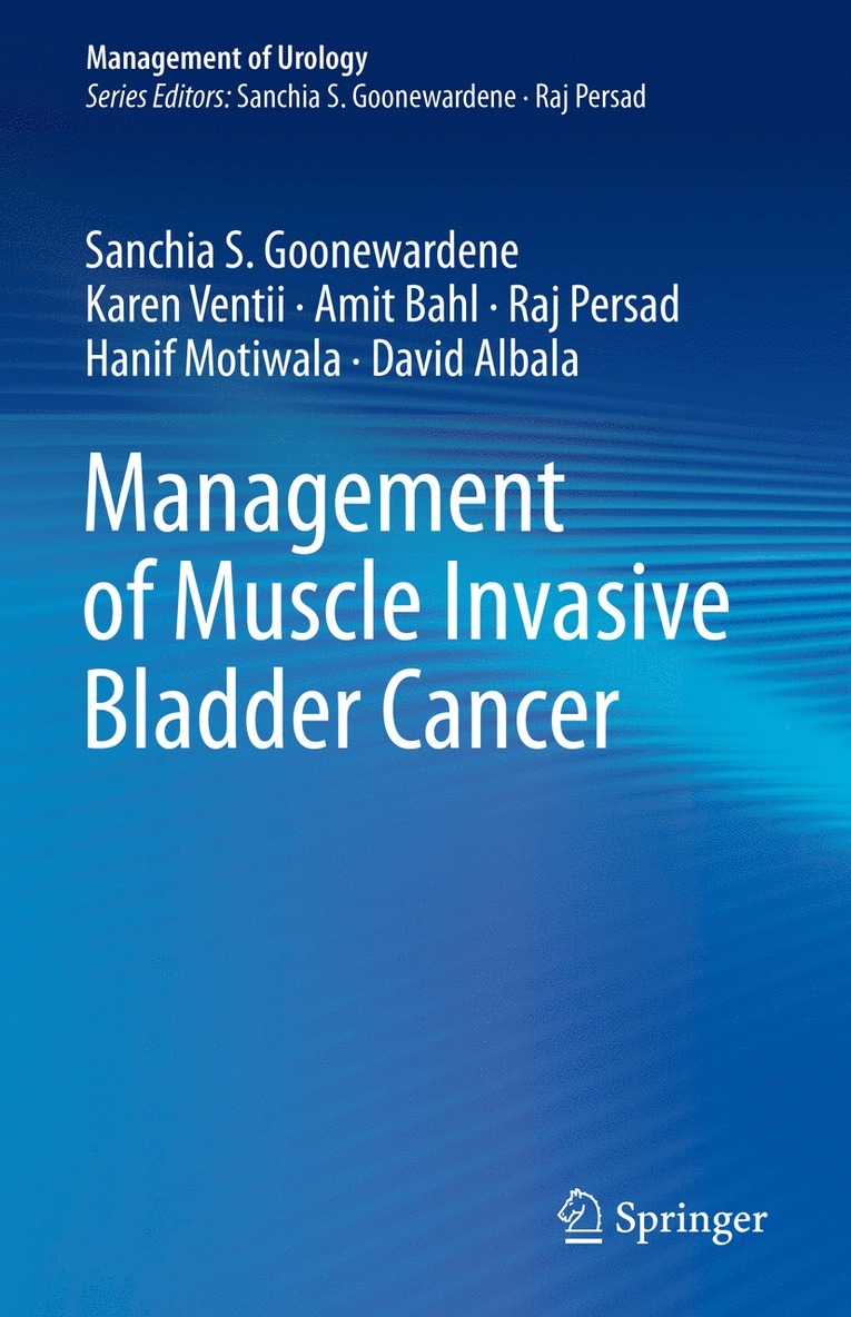 Sanchia S. Goonewardene, Karen Ventii, Amit Bahl, Raj Persad, Hanif Motiwala, David Albala - Management of Muscle Invasive Bladder Cancer, Inbunden