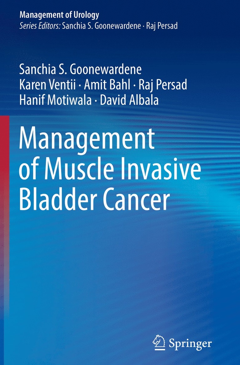 Sanchia S. Goonewardene, Karen Ventii, Amit Bahl, Raj Persad, Hanif Motiwala, David Albala - Management of Muscle Invasive Bladder Cancer, Häftad