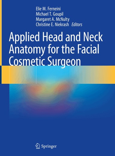 Elie M. Ferneini, Michael T. Goupil, Margaret A. McNulty, Christine E. Niekrash - Applied Head and Neck Anatomy for the Facial Cosmetic Surgeon, Inbunden